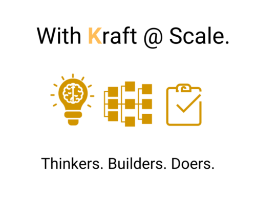 With Kraft @ Scale. Thinkers. Builders. Doers.
