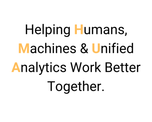 Helping Humans, Machines & Unified Analytics Work Better Together.