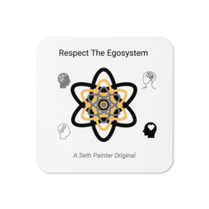 Respect the Egosystem - A Seth Painter Original